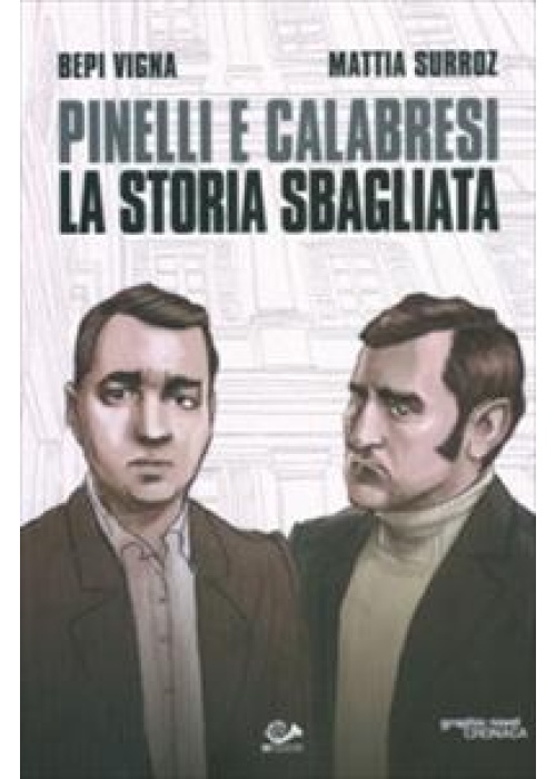 PINELLI E CALABRESI - LA STORIA SBAGLIATA