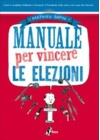 MANUALE PER VINCERE LE ELEZIONI
