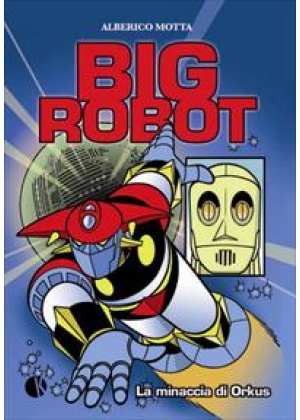 BIG ROBOT - LA MINACCIA DI ORKUS