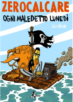 ZEROCALCARE: OGNI MALEDETTO LUNEDÌ SU DUE