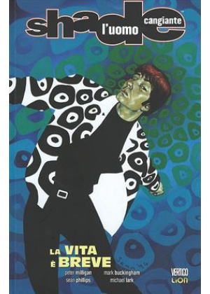 SHADE L'UOMO CANGIANTE N.   9 LA VITA E' BREVE