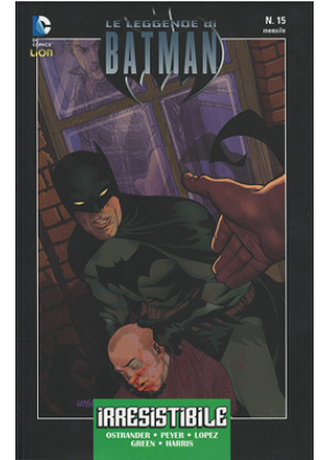 LE LEGGENDE DI BATMAN N.   15 - IRRESISTIBILE