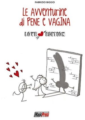LE AVVENTURE DI PENE E VAGINA - LOVE EDITION