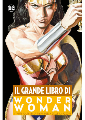 IL GRANDE LIBRO DI WONDER WOMAN - DC COMICS ANTHOLOGY
