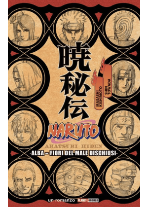 NARUTO ALBA FIORI DEL MALE DISCHIUSI - ROMANZO - RISTAMPA