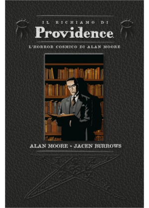 IL RICHIAMO DI PROVIDENCE L' HORROR COSMICO DI ALAN MOORE