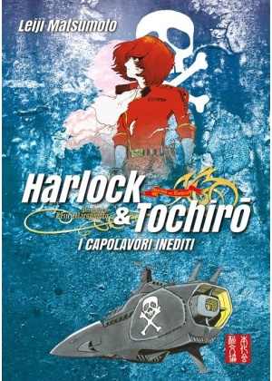 Harlock & Tochiro - i Capolavori Inediti