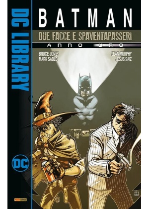 BATMAN: SPAVENTAPASSERI E DUE FACCE - ANNO UNO