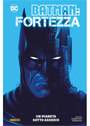 BATMAN FORTEZZA UN PIANETA SOTTO ASSEDIO