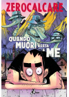 ZEROCALCARE: QUANDO MUORI RESTA A ME