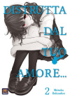 DISTRUTTA DAL TUO AMORE... N.   2