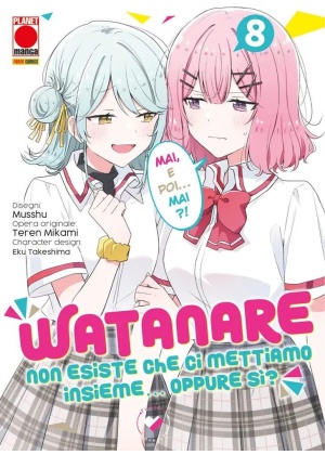 Watanare - Non Esiste Che Ci Mettiamo Insieme...oppure Si! N.   8