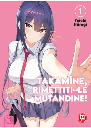 Takamine, Rimettiti le Mutandine N.   1